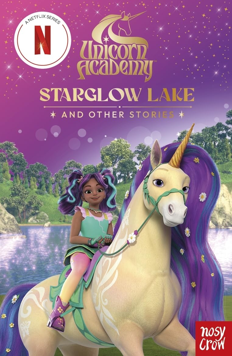 Unicorn Academy: Starglow Lake and other stories: An illustrated first chapter book for fans of the hit Netflix show (Unicorn Academy: TV tie-in titles)