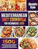 MEDITERRANEAN DIET COOKBOOK FOR BEGINNERS 2023