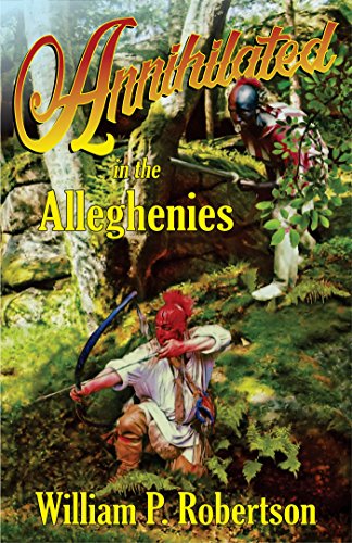 Annihilated in the Alleghenies (The Alleghenies French & Indian War Series Book 3) (English Edition)