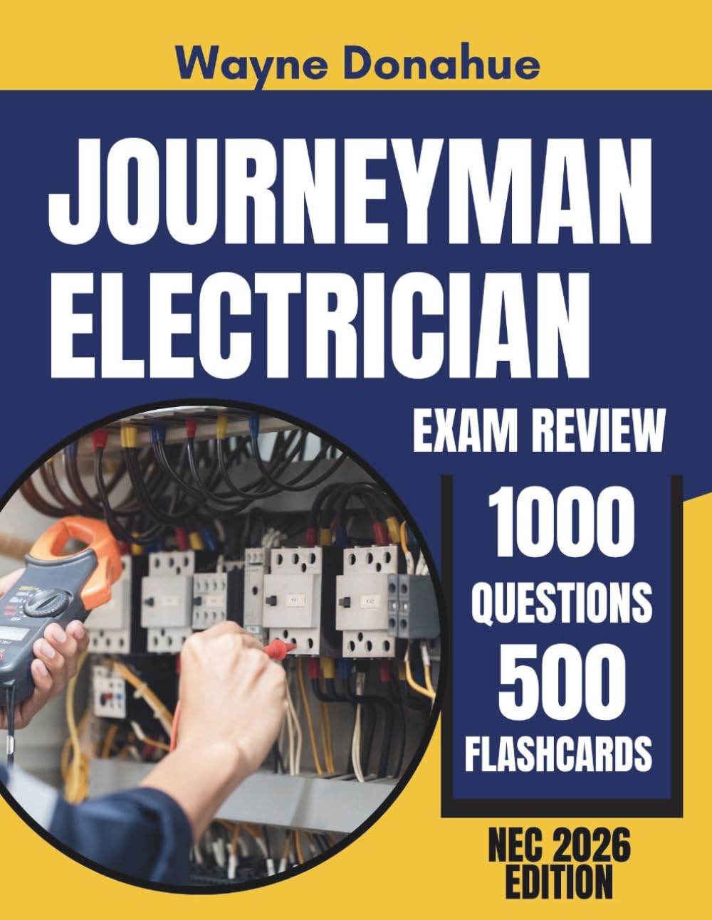 Journeyman Electrician Exam Prep NEC 2026 Edition: Complete Study Guide with 1,000 Practice Questions, 500 Flashcards and Expert Coverage