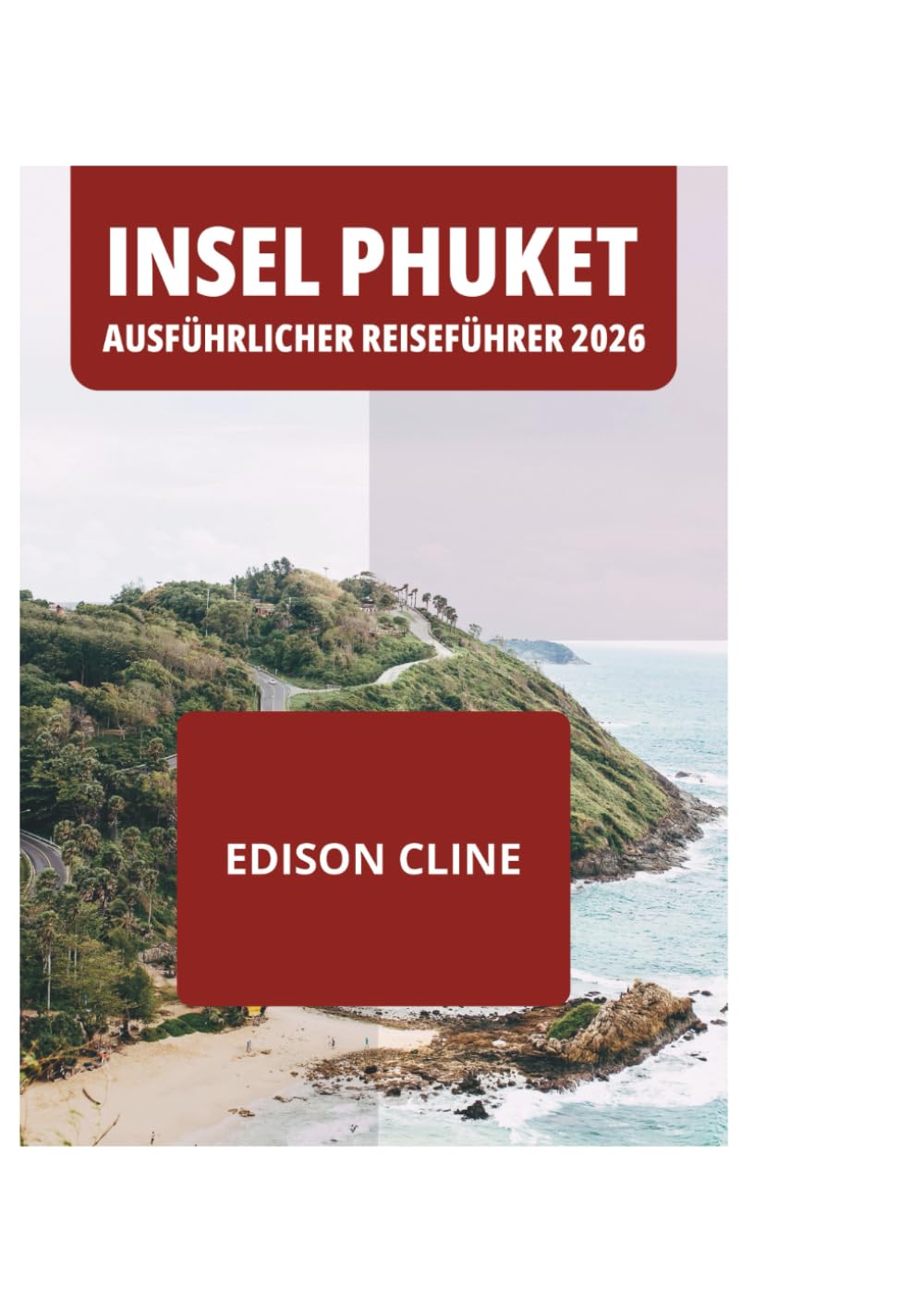 INSEL PHUKET AUSFÜHRLICHER REISEFÜHRER 2026