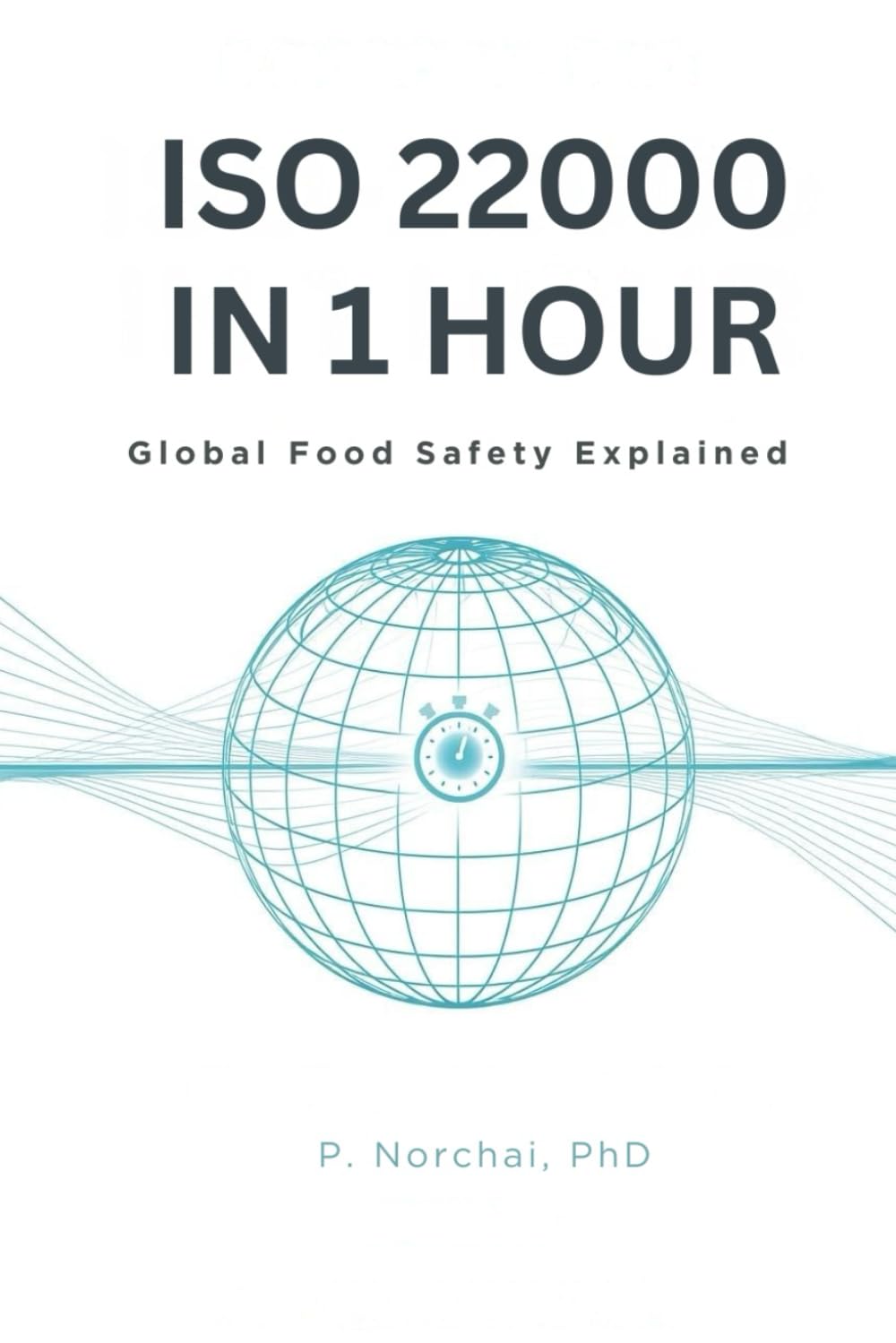 ISO 22000 IN 1 HOUR: Global Food Safety Explained