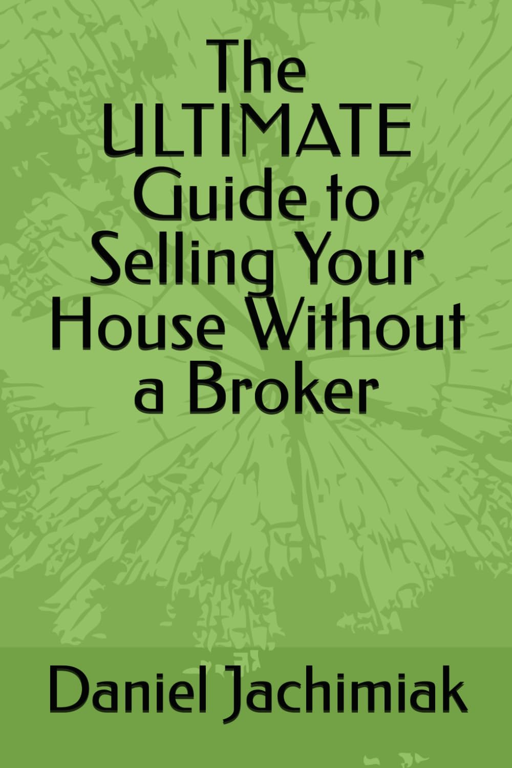 The ULTIMATE Guide to Selling Your House Without a Broker