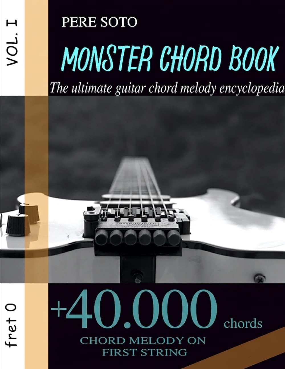 Monster Chord Book: The Ultimate Guitar Chord Melody Encyclopedia. Vol. I