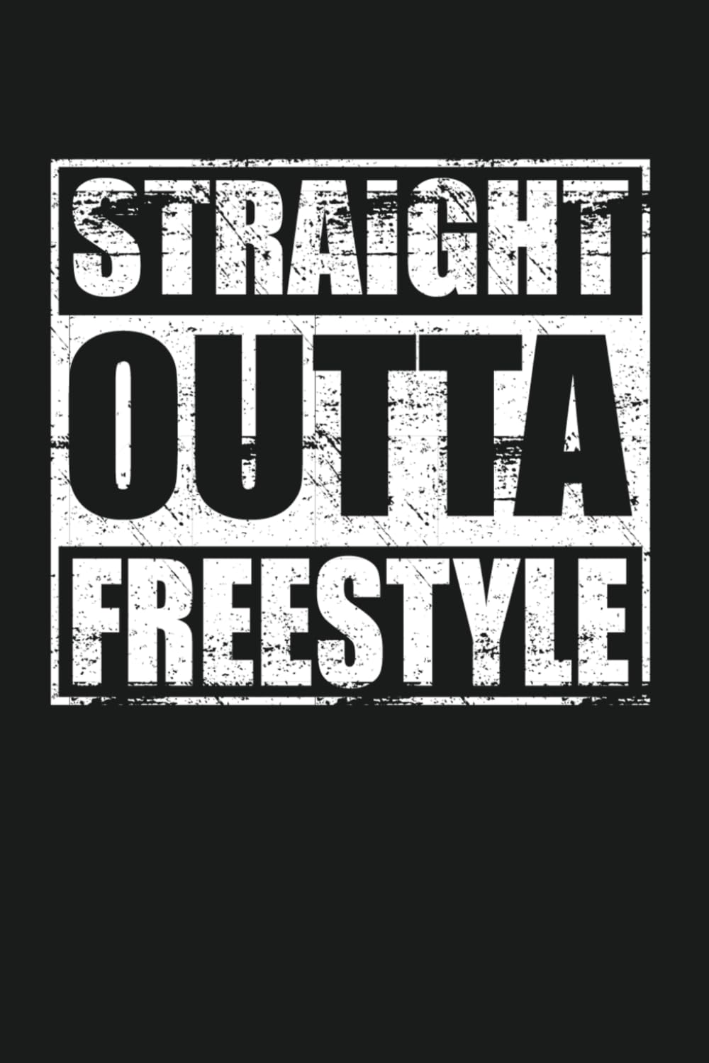 Straight Outta Freestyle 120 Page Notebook Lined Journal