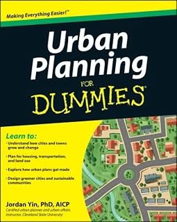 Urban Planning For Dummies: Essential Beginner Guide to City Design, Land Use & Sustainable Development by Jordan Yin
