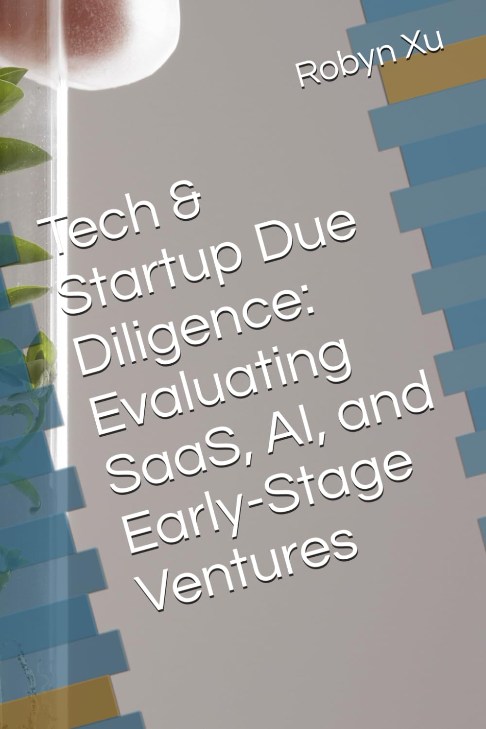 Tech & Startup Due Diligence: Evaluating SaaS, AI, and Early-Stage Ventures