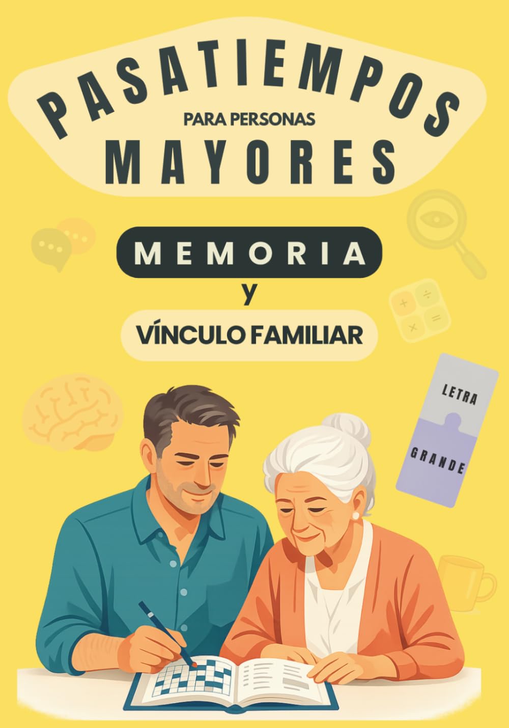 Pasatiempos para personas mayores: Actividades fáciles en letra grande para estimular la memoria y fortalecer el vínculo familiar