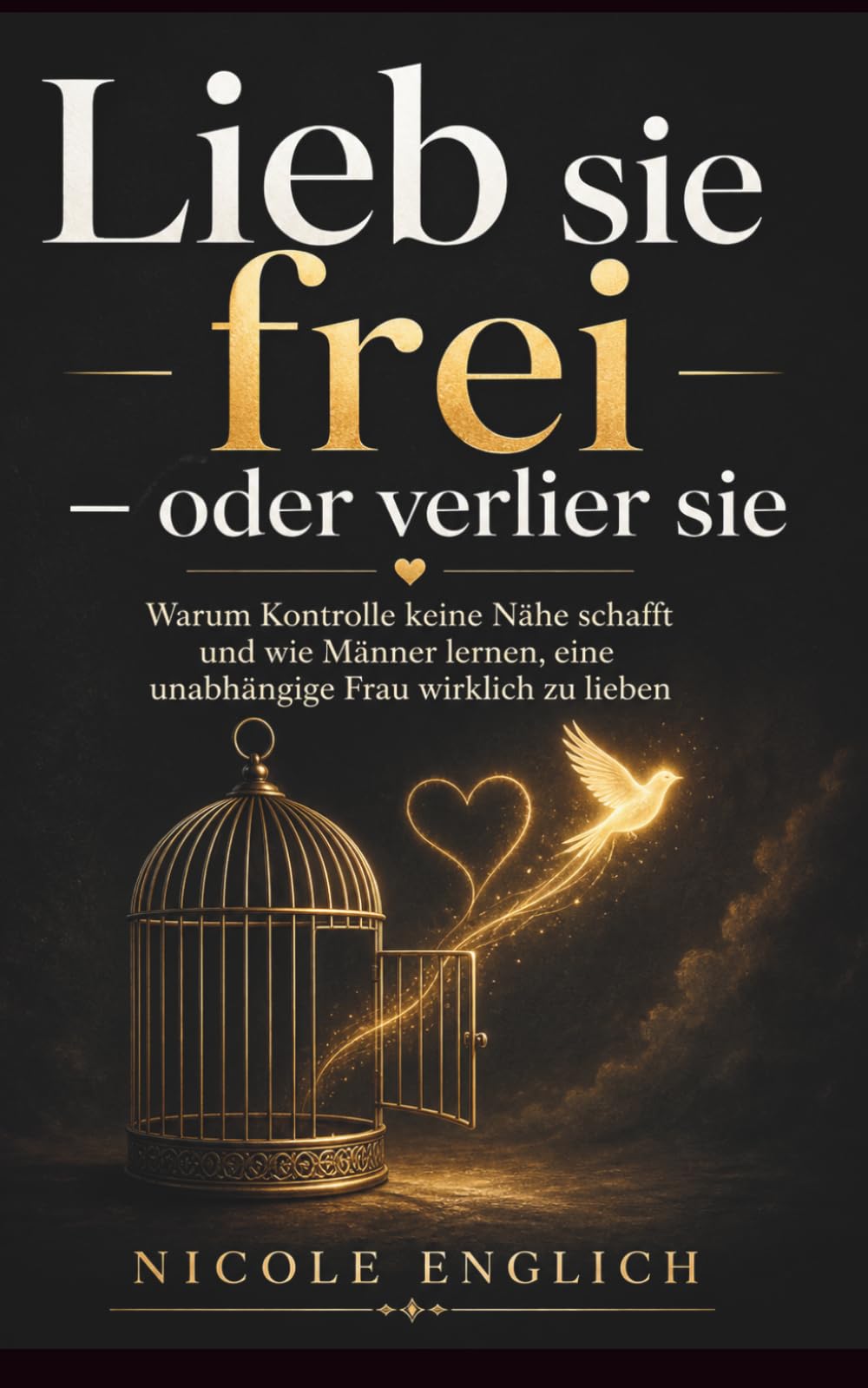 Lieb sie frei – oder verlier sie: Warum Kontrolle keine Nähe schafft und wie Männer lernen, eine unabhängige Frau wirklich zu lieben