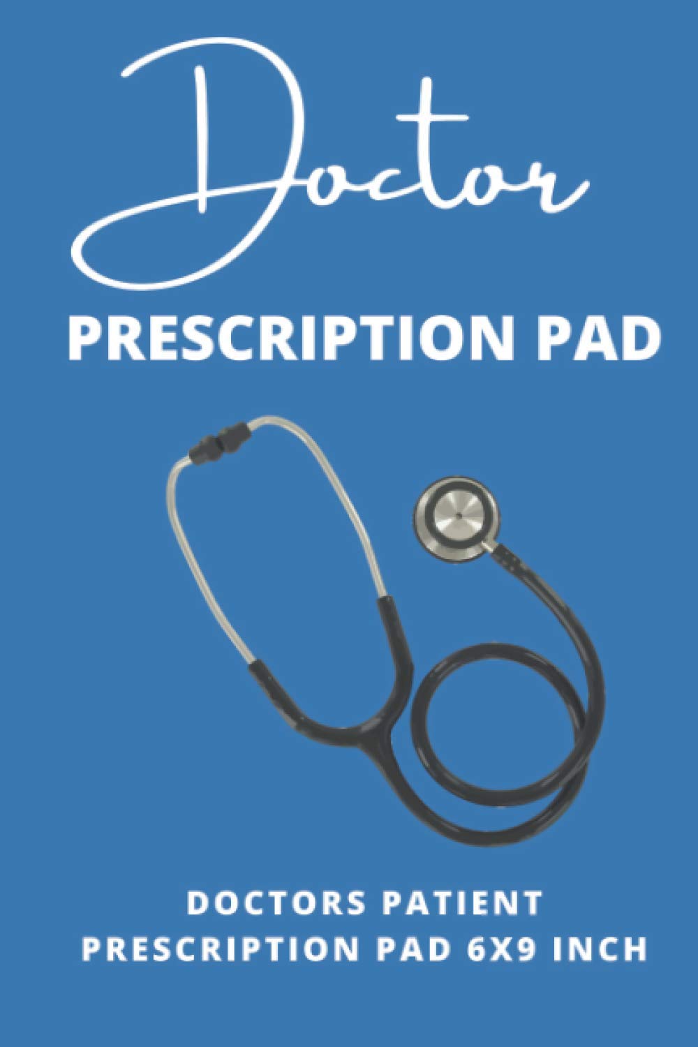 Doctor Prescription Pad: Patient Prescription Rx Pad | A Medical Health Care Record Book
