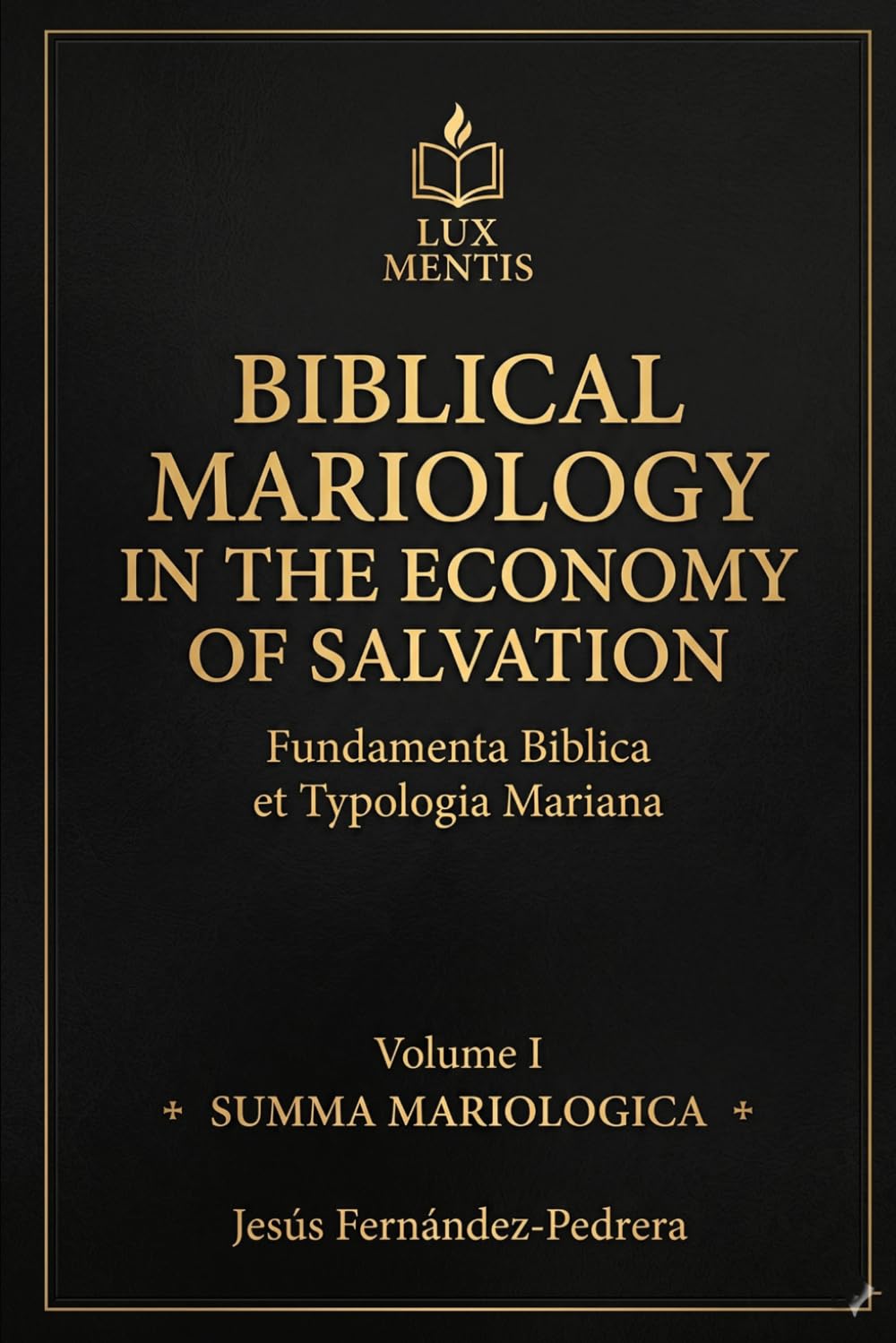 BIBLICAL MARIOLOGY IN THE ECONOMY OF SALVATION: Fundamenta Biblica et Typologia Mariana. Volume I (SUMMA MARIOLOGICA (ENGLISH))