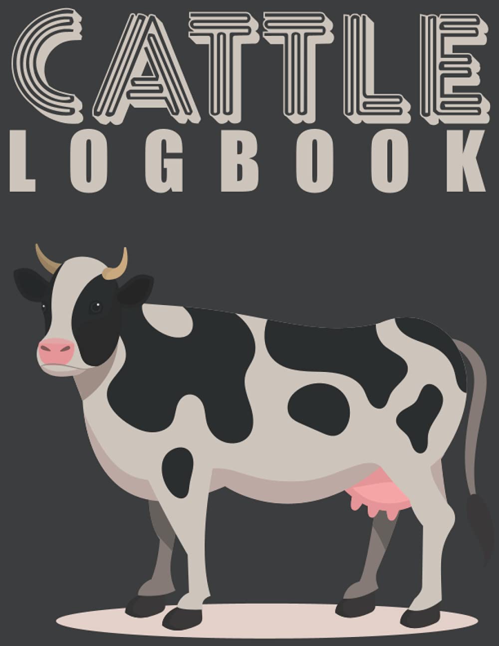 Cattle Log Book: Cow Calf & Beef Cattle Livestock Record Keeping Book | Calving Log for Farm and Ranch Management