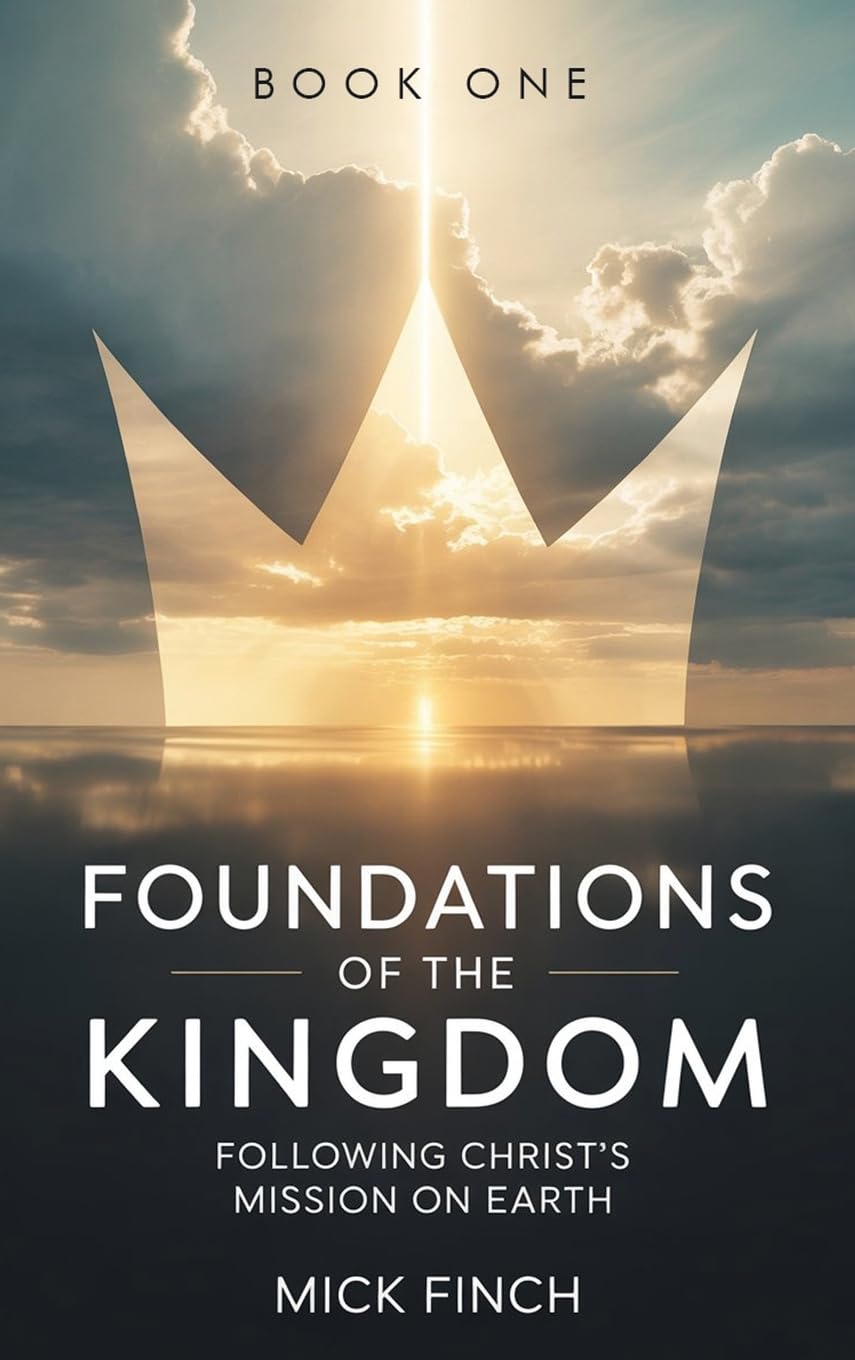 Foundations of the Kingdom: Following Christ's Mission on Earth