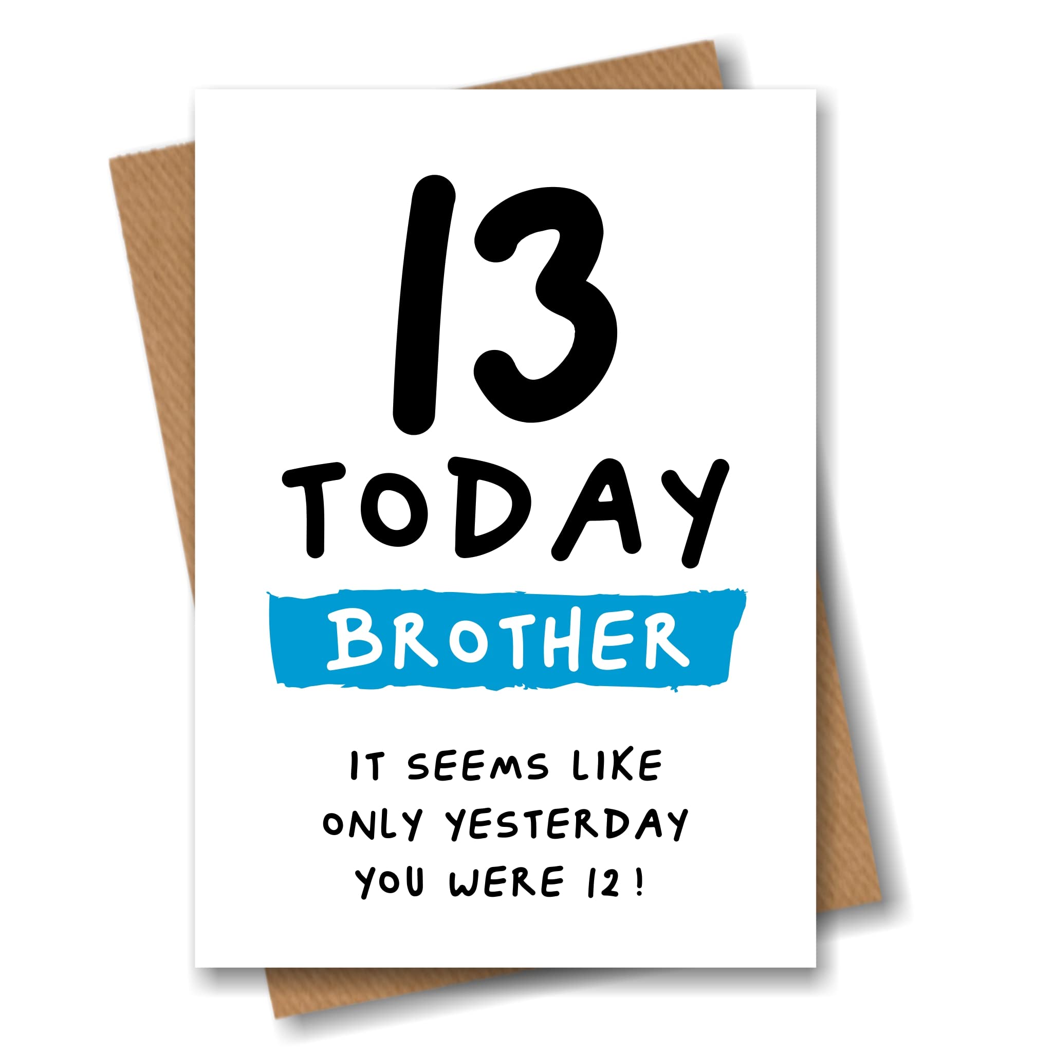 Brother 13th Birthday Card for Brother - Funny 13 Years Old Today Joke