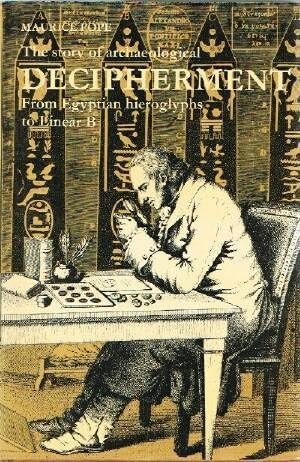 The story of archaeological decipherment: From Egyptian hieroglyphs to Linear B (The World of archaeology)
