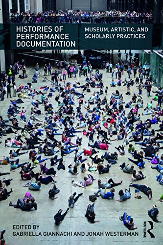 Histories of Performance Documentation Museum Artistic Scholarly Practices