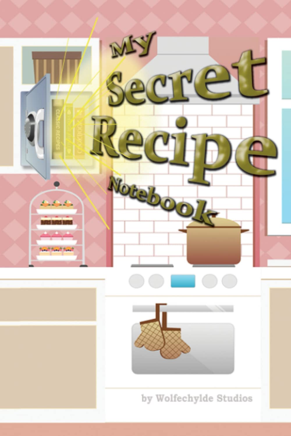 My Secret Recipe Notebook: What's Your Secret?