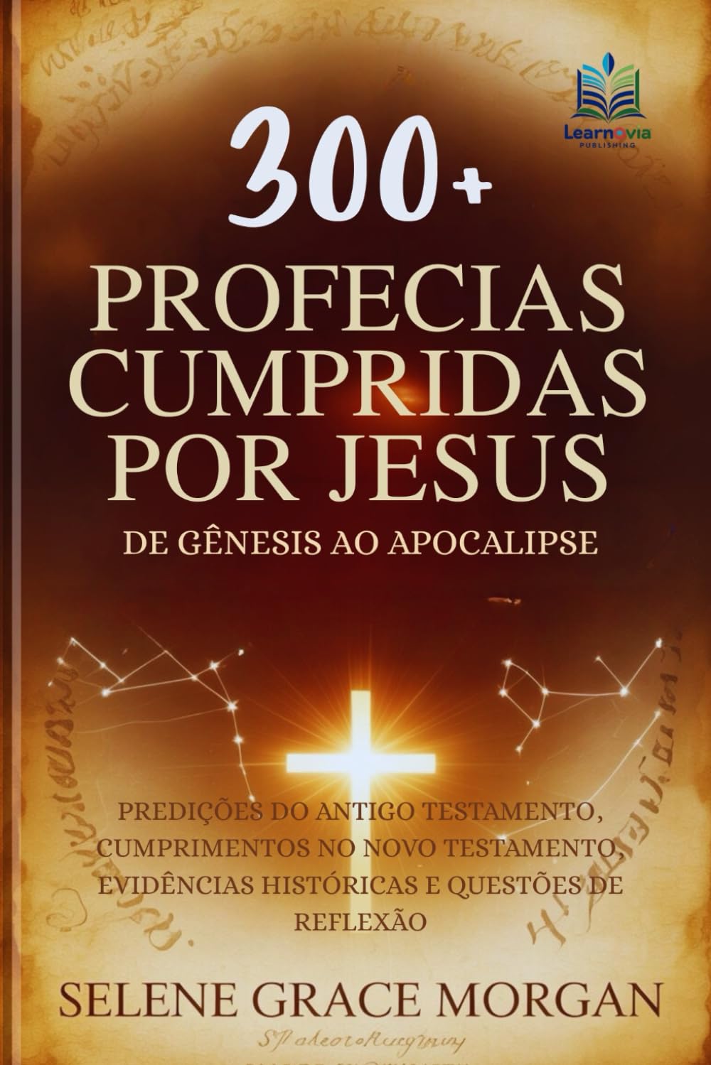 300+ Profecias Cumpridas por Jesus (De Gênesis ao Apocalipse): Predições do Antigo Testamento, Cumprimentos no Novo Testamento, Evidências Históricas ... de Reflexão (Learnovia Christian Book Series)
