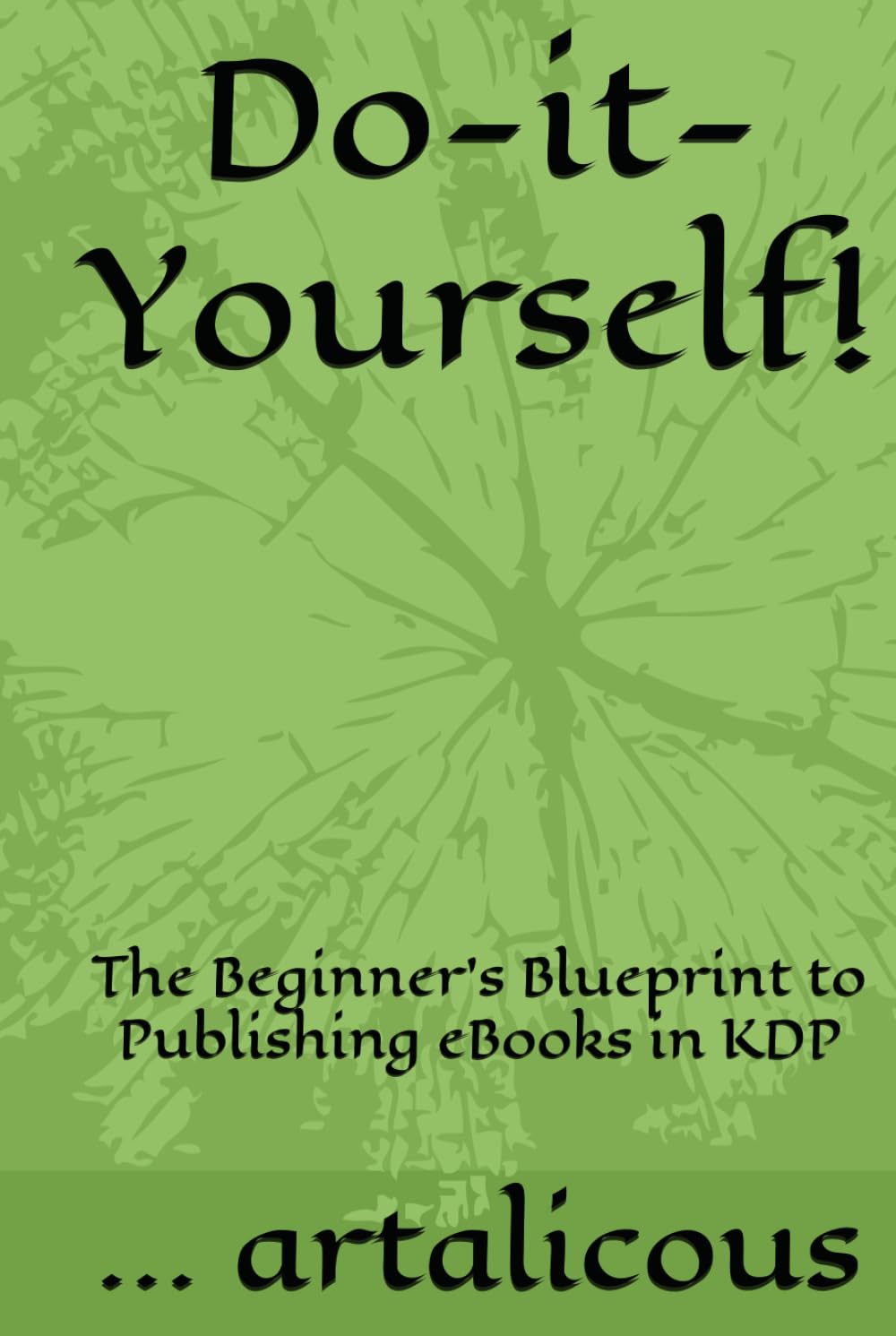 Do-it-Yourself!: The Beginner’s Blueprint to Publishing eBooks in KDP