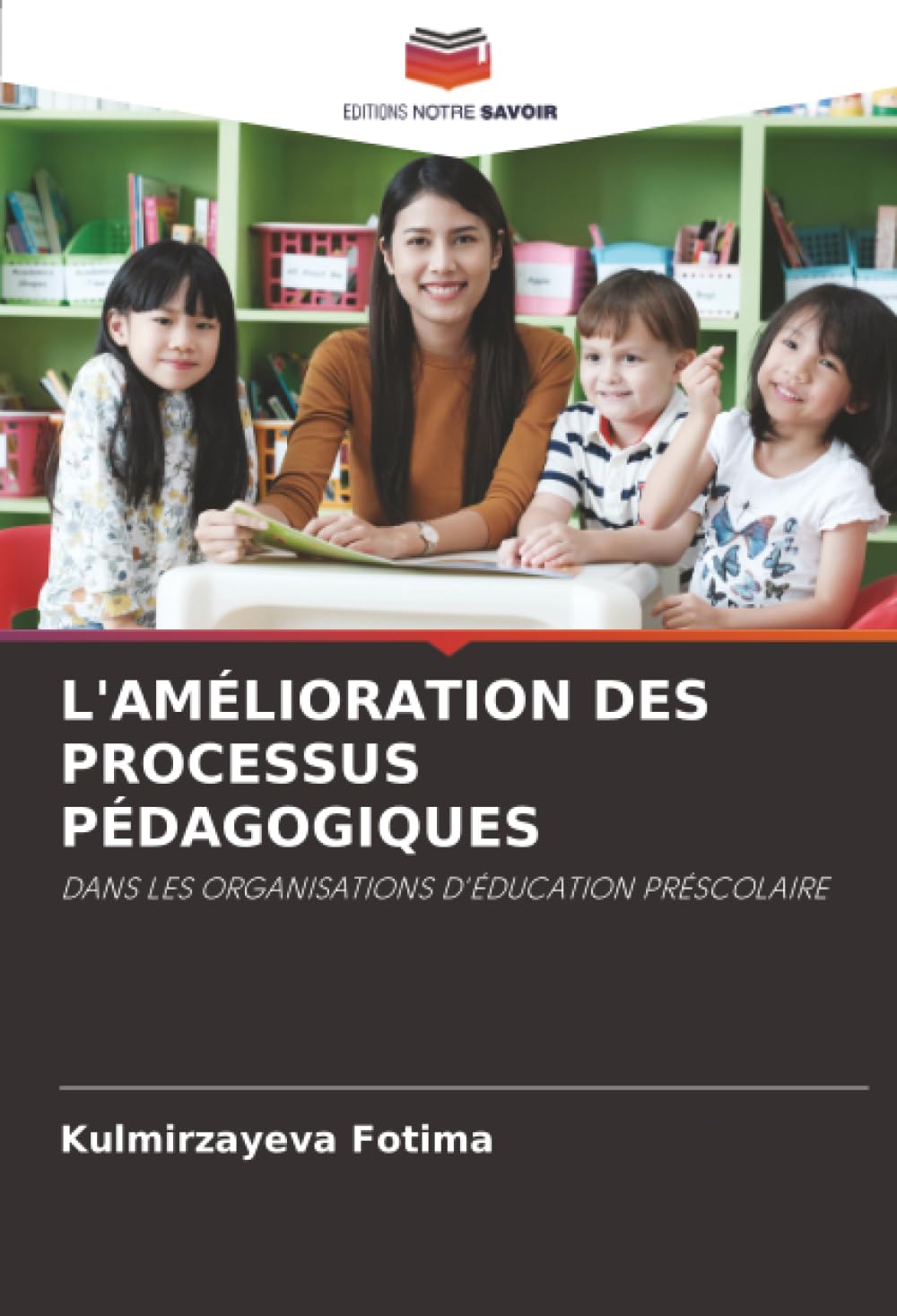 L'AMÉLIORATION DES PROCESSUS PÉDAGOGIQUES: DANS LES ORGANISATIONS D'ÉDUCATION PRÉSCOLAIRE