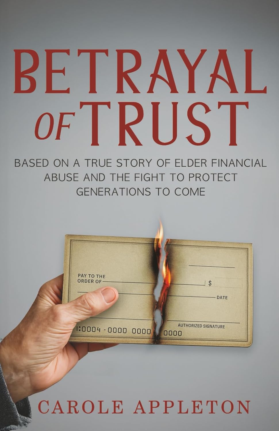 Betrayal of Trust: Based on a True Story of Elder Financial Abuse and the Fight to Protect Generations to Come