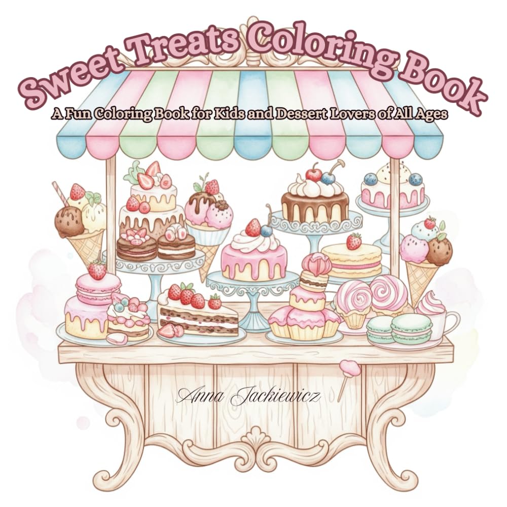 Sweet Treats Coloring Book: A Fun Coloring Book for Kids and Dessert Lovers of All Ages