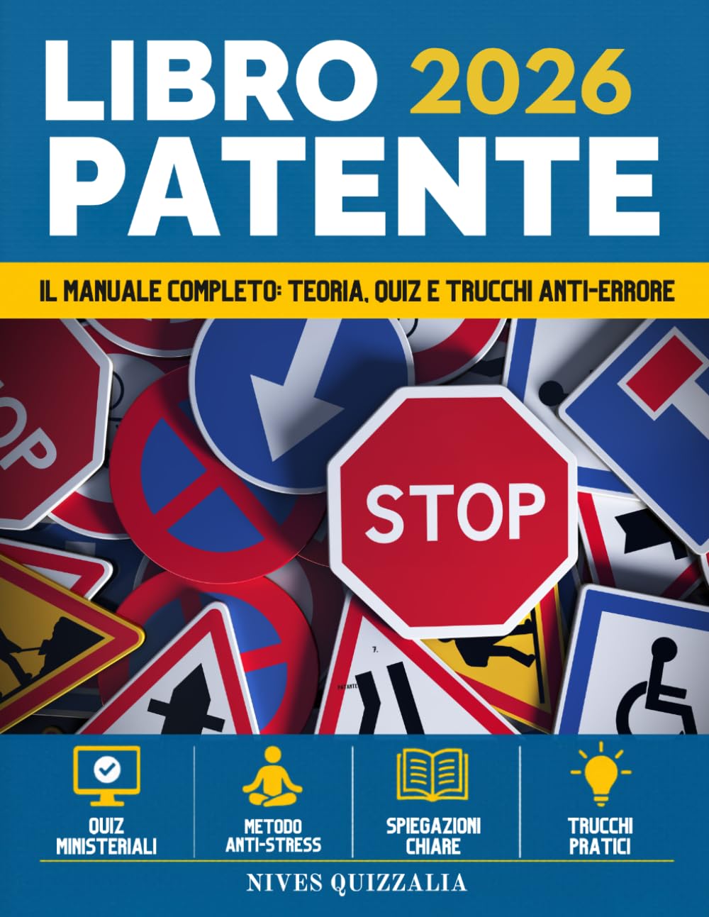LIBRO PATENTE B 2026: Il manuale completo di scuola guida per superare l’esame senza stress,con spiegazioni chiare,segnaletica,incroci,quiz guidati e trucchi anti-errore