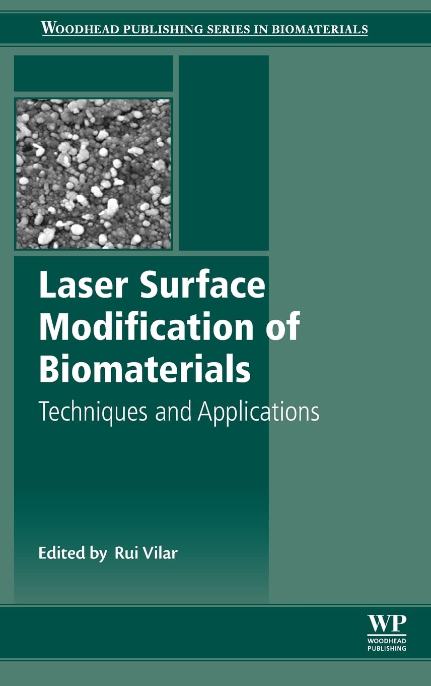 Buy Laser Surface Modification of Biomaterials: Techniques and Applications (Woodhead Publishing Series in Biomaterials) — BookShops.in