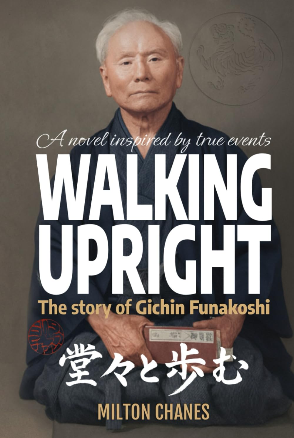 Walking Upright: The story of Gichin Funakoshi (Fiction – Inspired by True Events)