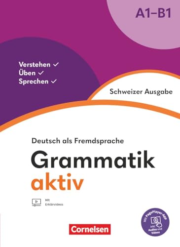 Grammatik aktiv|Deutsch als Fremdsprache|Schweizer Ausgabe|A1-B1|Verstehen, Üben, Sprechen|NULL|Übungsgrammatik|Inkl. PagePlayer-App