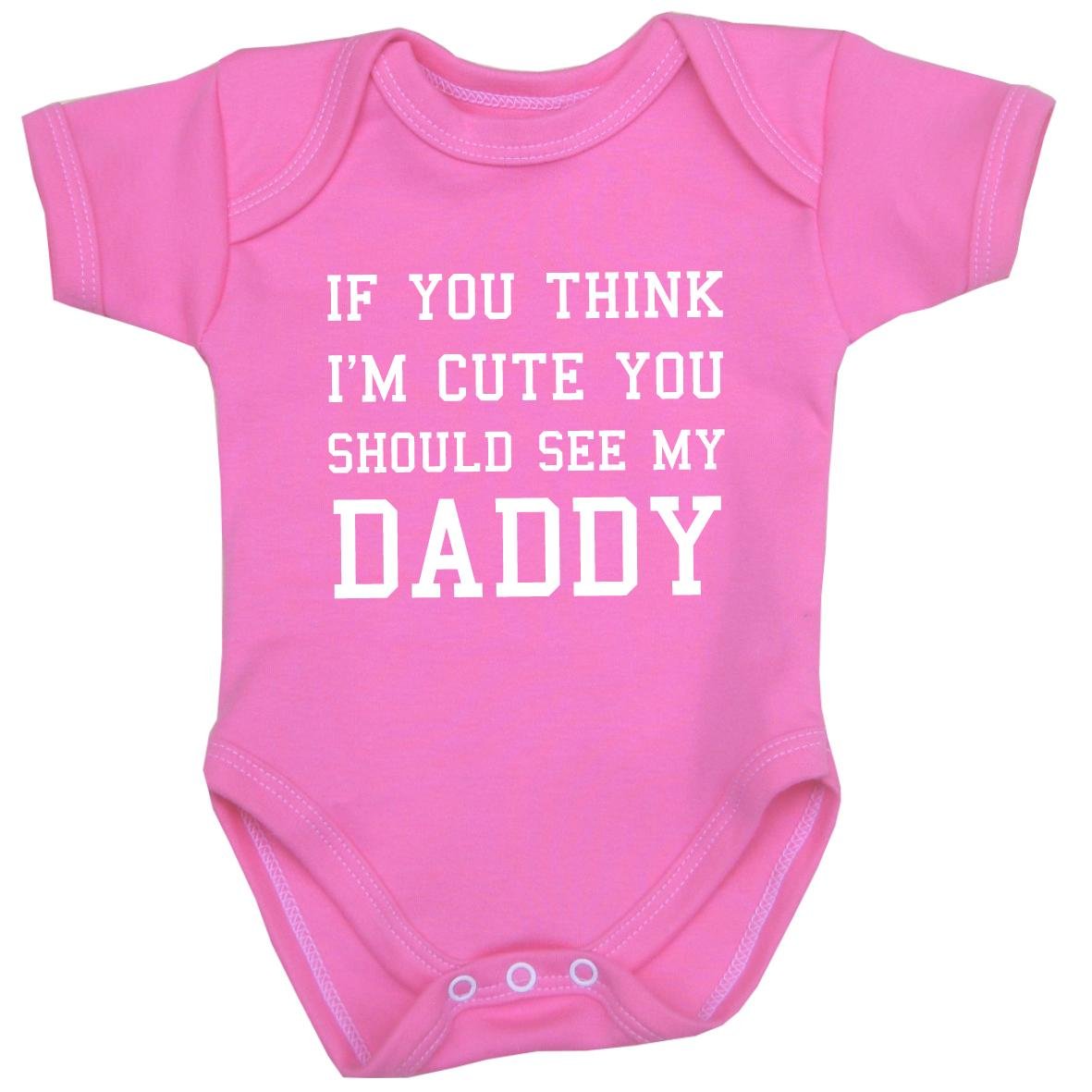 Babyprem Pink You Think I'm Cute You Should See My Daddy Baby Clothes Bodysuit 0-24 Mth Cp Nb