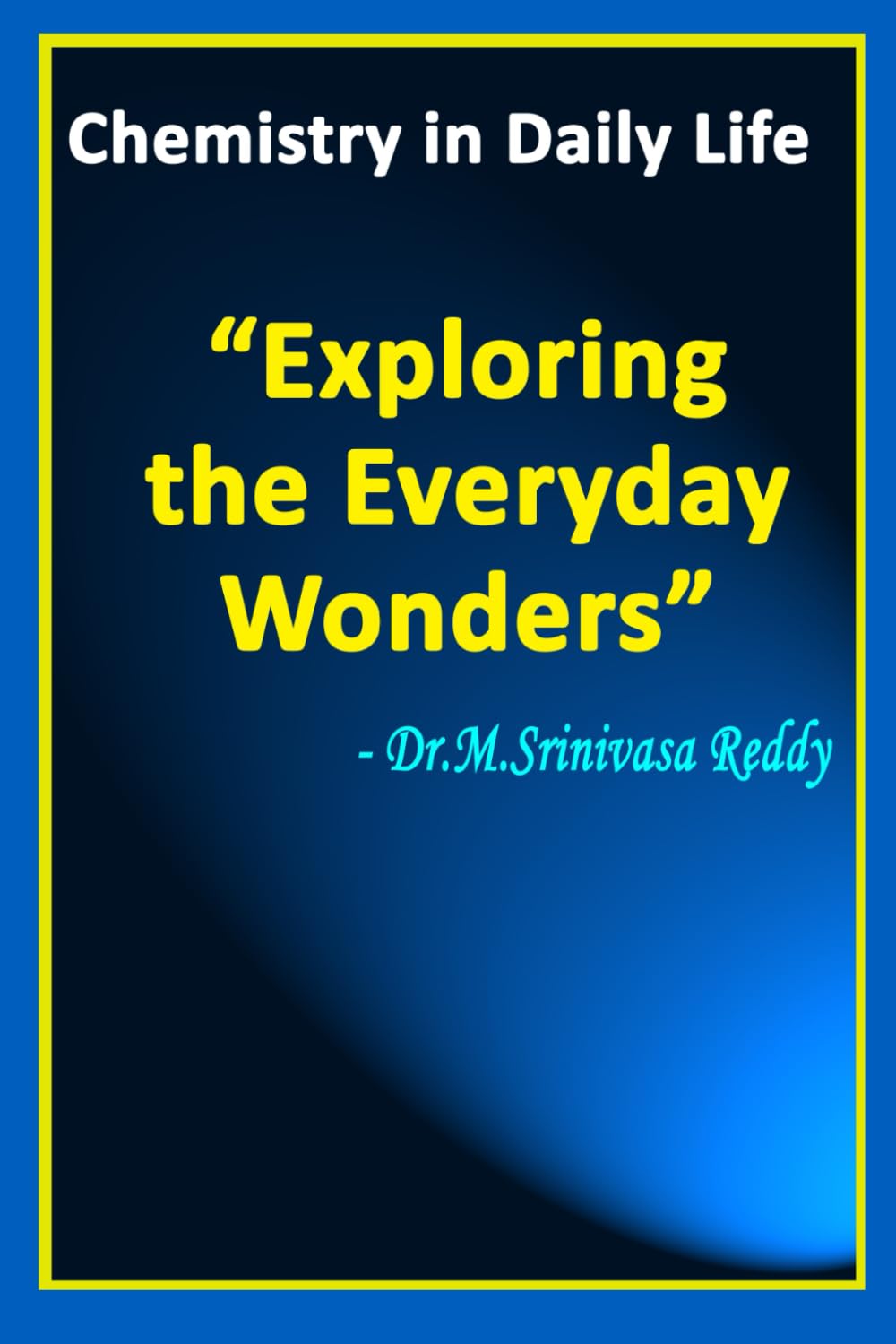 Chemistry in Daily Life: Exploring the Everyday Wonders