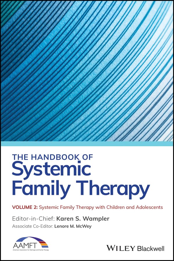 The Handbook of Systemic Family Therapy, Systemic Family Therapy with Children and Adolescents (The Handbook of Systemic Family Therapy, Volume 2)