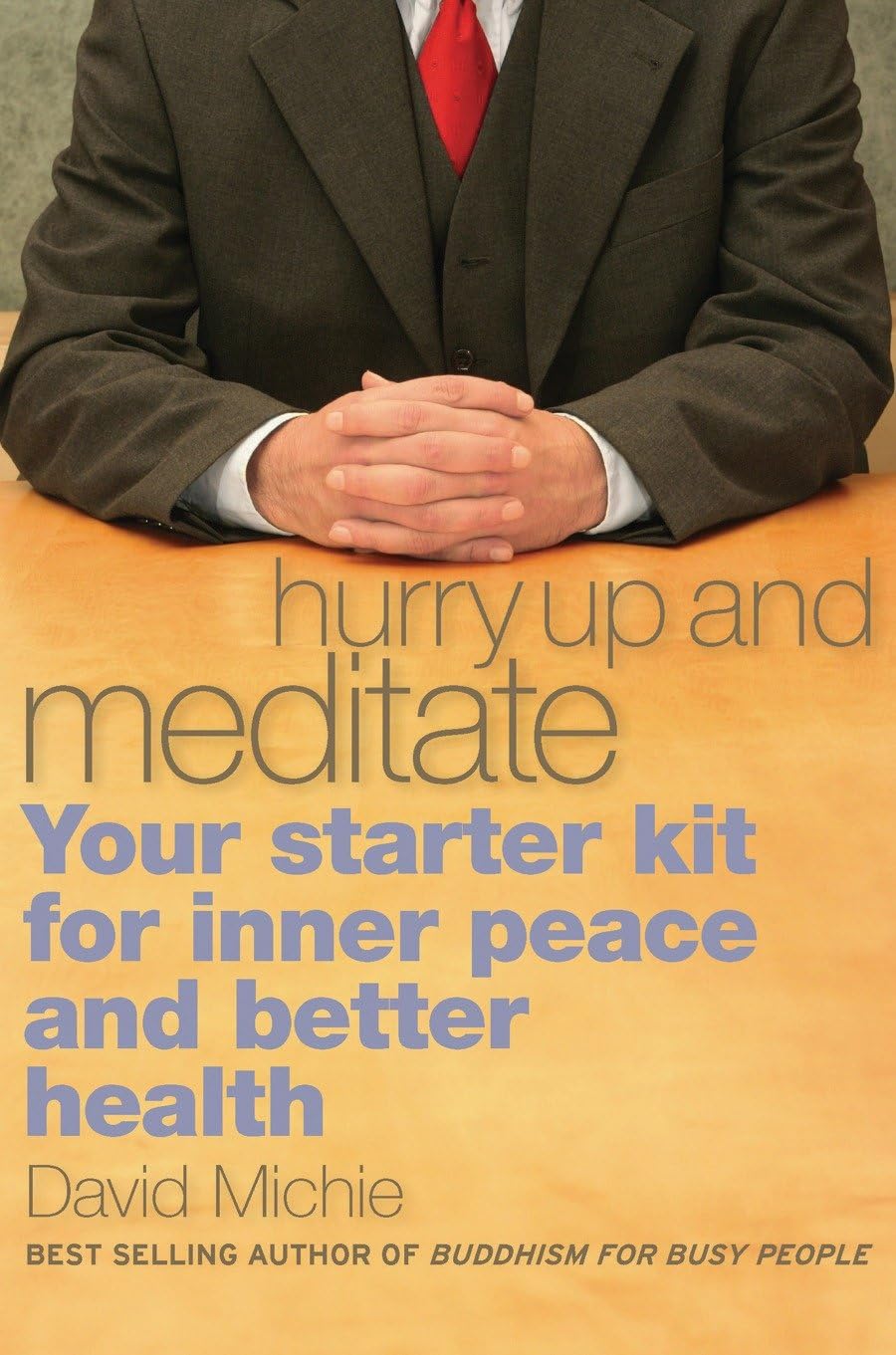 Hurry Up and Meditate By David Michie