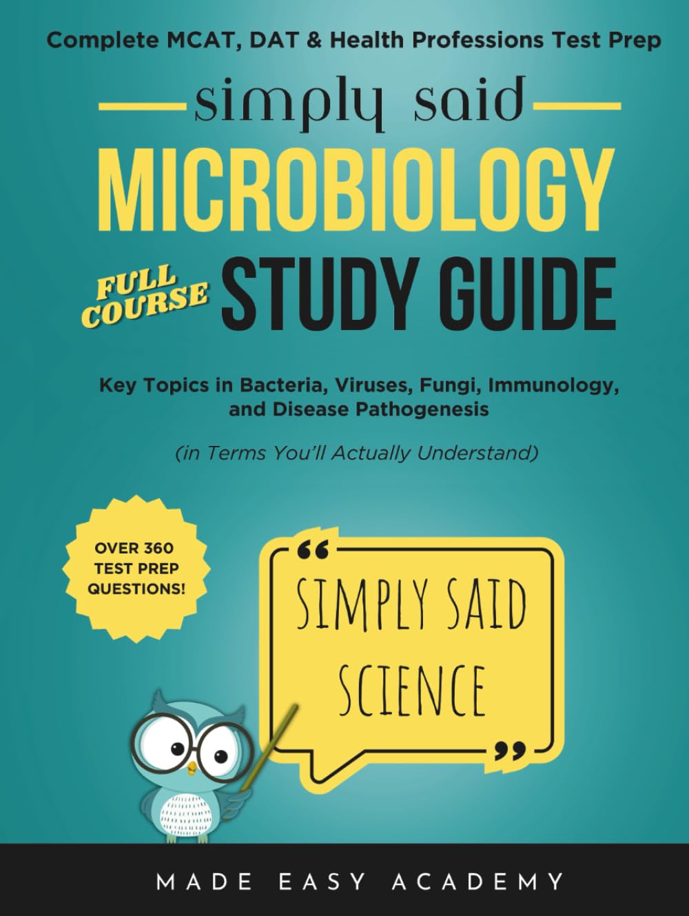 Simply Said Science: Microbiology Full Course Study Guide: Key Topics in Bacteria, Viruses, Fungi, Immunology, and Disease Pathogenesis (in Terms ... Said Science Series From Made Easy Academy)