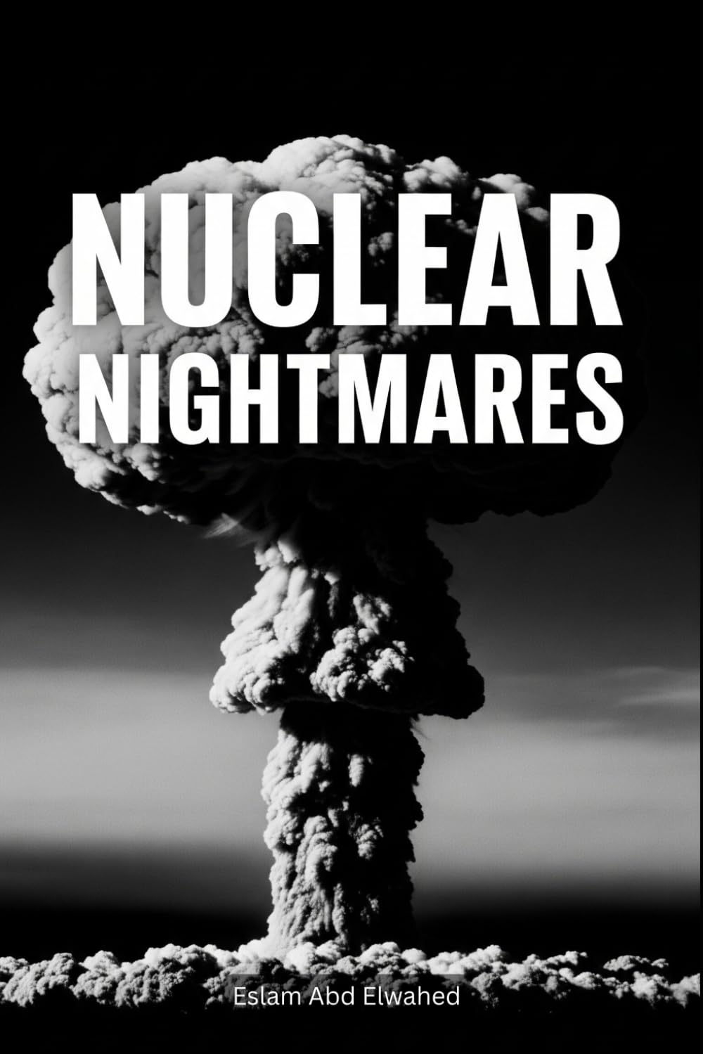 Nuclear Nightmares: 100 True Stories of Radiation and Fallout (Disasters & Accidents)