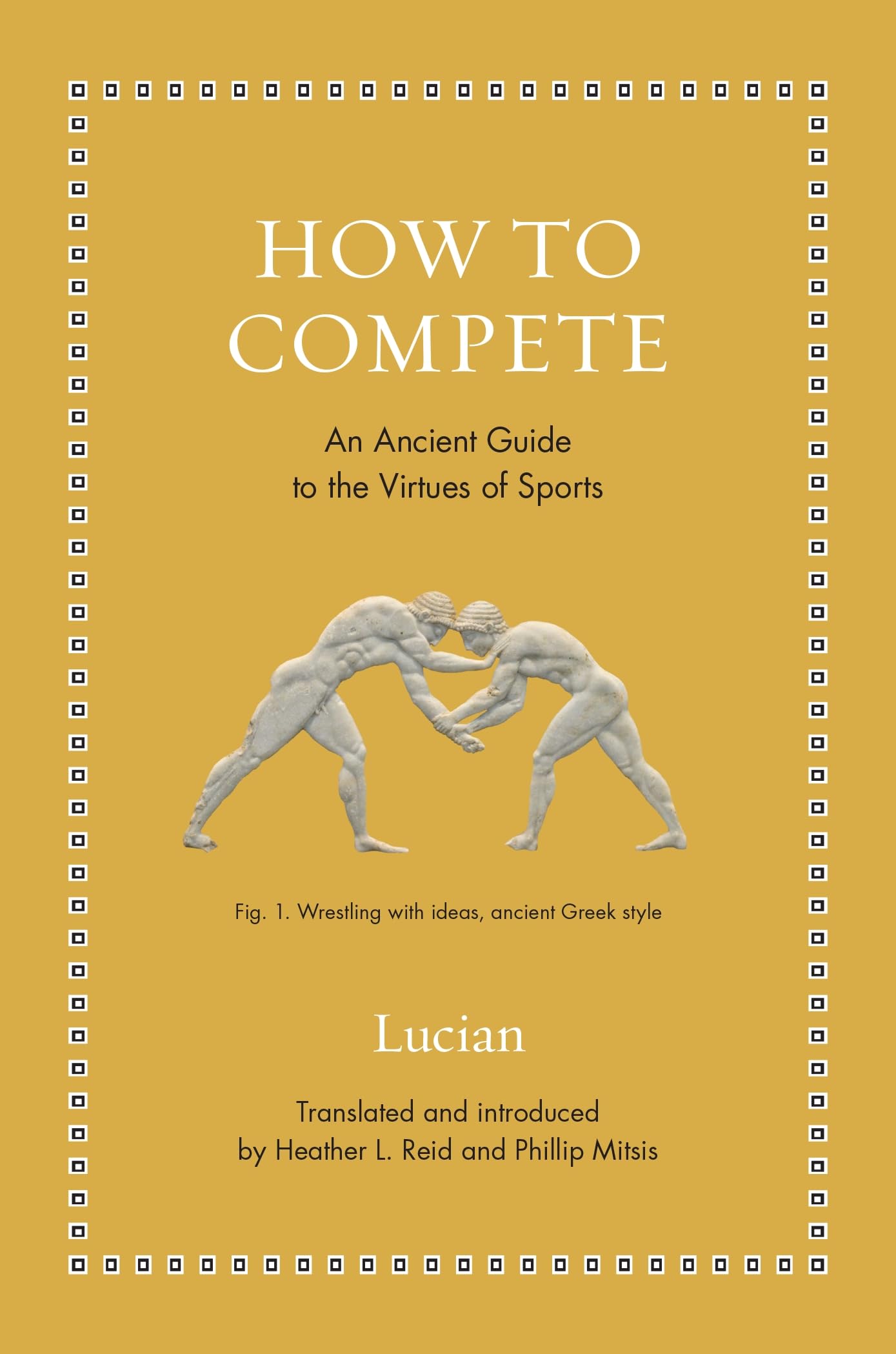 How to Compete by  Lucian, Heather L. Reid, Phillip Mitsis - 9780691281407