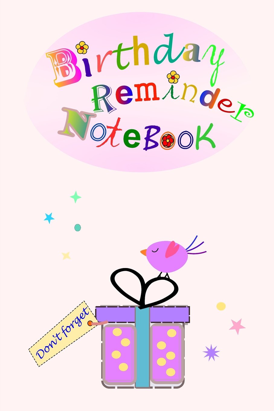 Bithday Reminder Notebook: Month by month diary in which to record birthdays and anniversaries