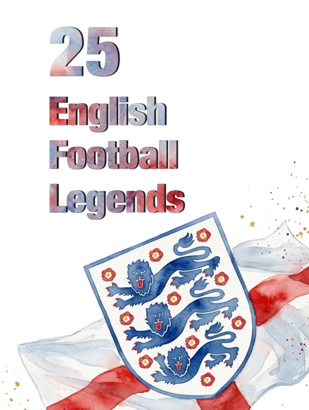 25 English Football Legends (FOOTBAL / SOCCER LEGENDS)