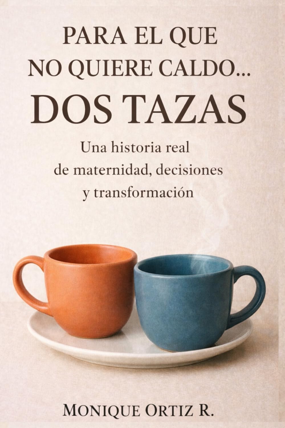 Para el que no quiere caldo.... DOS TAZAS: Libertad, maternidad y transformación