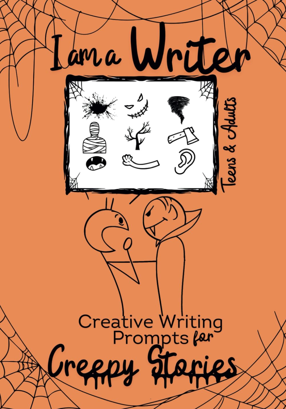 I am a Writer. Creative Writing Prompts for Creepy Stories: A Workbook to Practice Storytelling Skills and Unleash Creativity for Teens and Adults