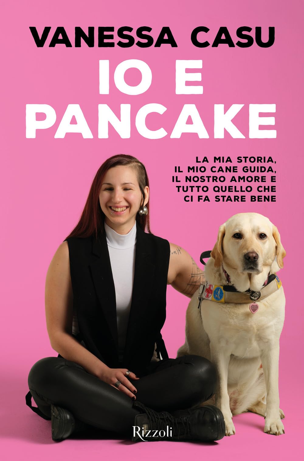 Io e Pancake. La mia storia, il mio cane guida, il nostro amore e tutto quello che ci fa stare bene (Varia)