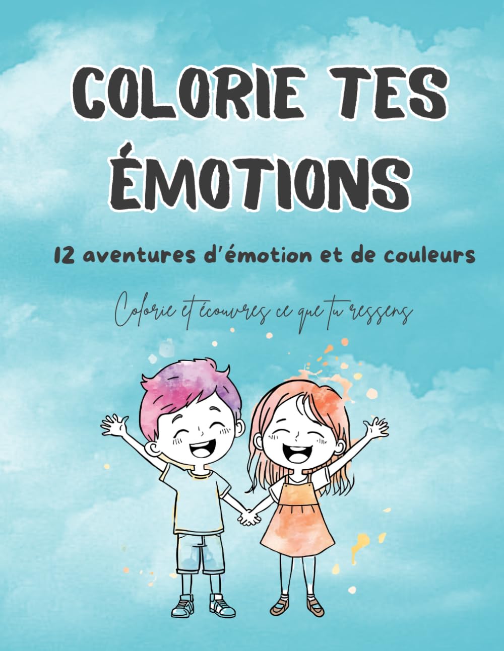 Colorie tes émotions: Un livre de coloriage émotionnel pour apaiser, explorer et comprendre ses émotions. (L'atelier des émotions)