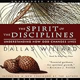Spirit of the Disciplines: Understanding How God Changes Lives