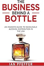 The Business Behind a Bottle: An Insider's Guide to Wholesale Alcohol Distribution in the USA