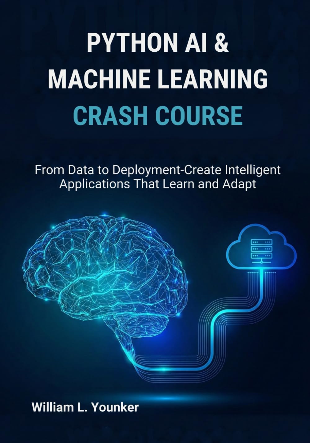 Python AI & Machine Learning Crash Course: From Data to Deployment—Create Intelligent Applications That Learn and Adapt