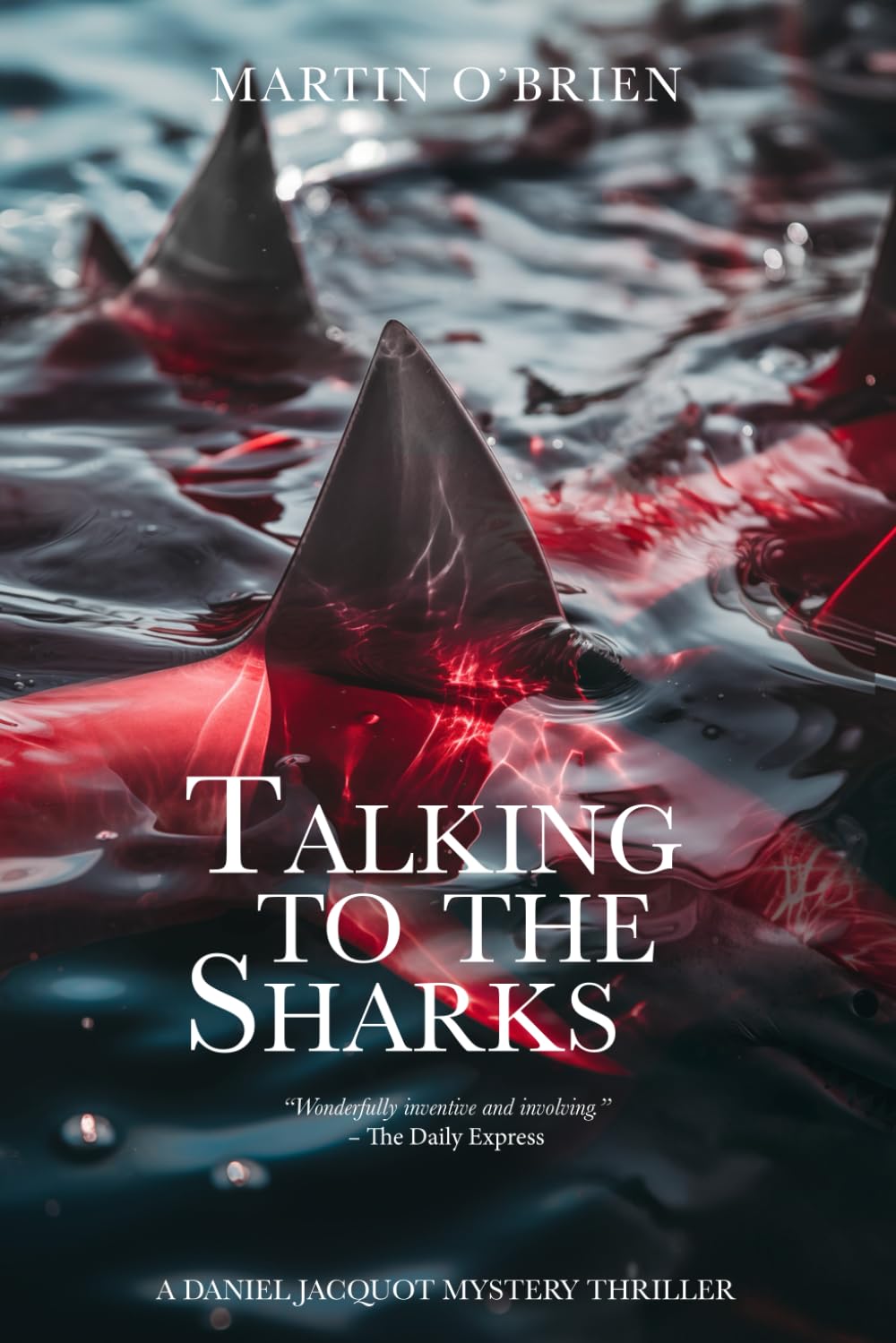Talking To The Sharks: A Daniel Jacquot Thriller: Volume 9