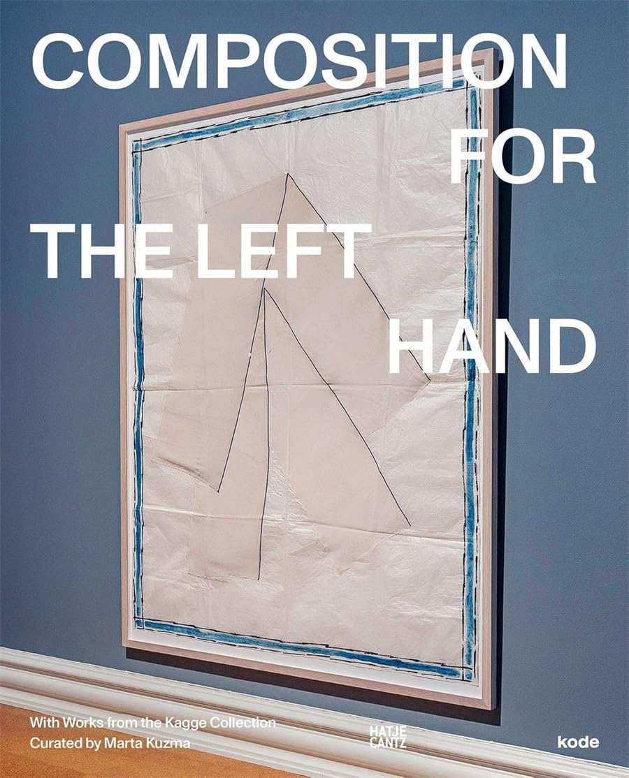 Composition for the Left Hand: With Works from the Erling Kagge Collection