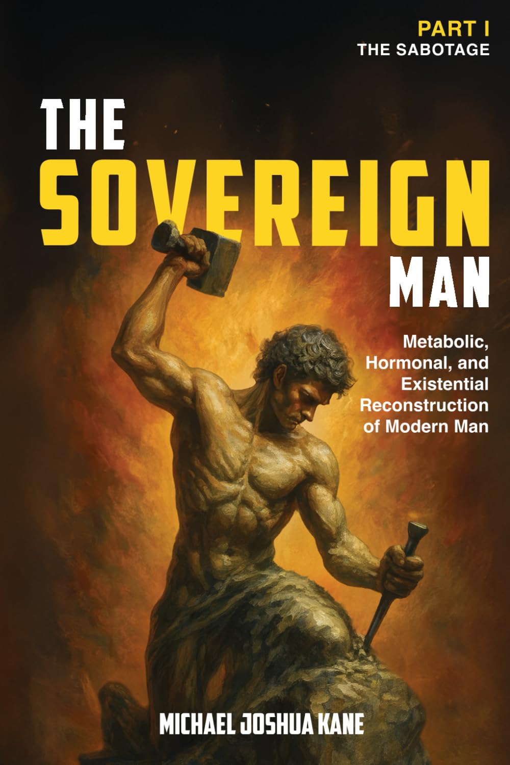 THE SOVEREIGN MAN: Metabolic, Hormonal, and Existential Reconstruction of Modern Man