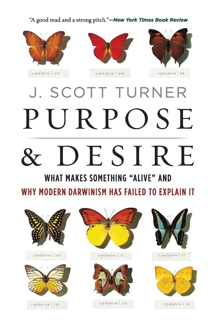 PURPOSE & DESIRE: What Makes Something "Alive" and Why Modern Darwinism Has Failed to Explain It